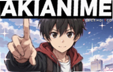 AkiAnime�����ٷ������߹ۿ�����Ƽ�